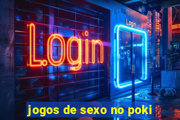 jogos de sexo no poki