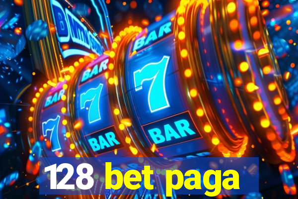 128 bet paga