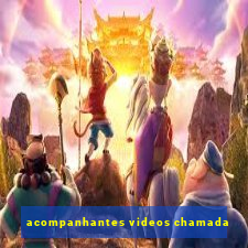 acompanhantes videos chamada