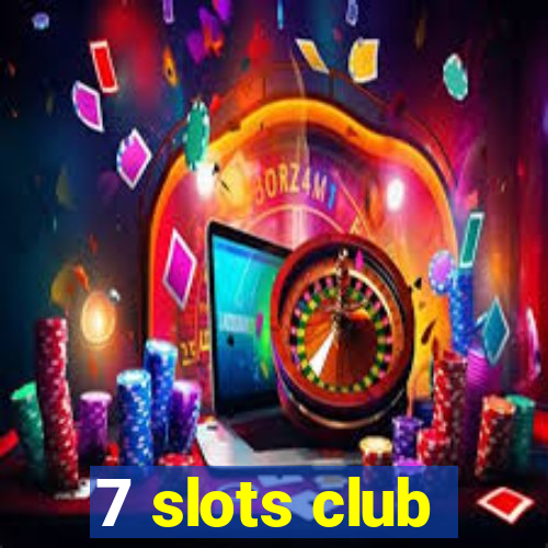 7 slots club