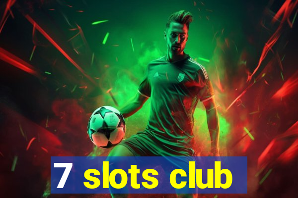7 slots club