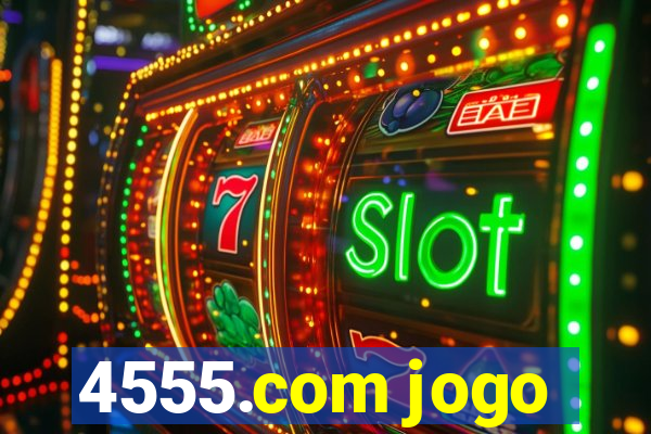 4555.com jogo