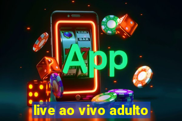 live ao vivo adulto