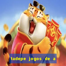 tadepe jogos de a  o
