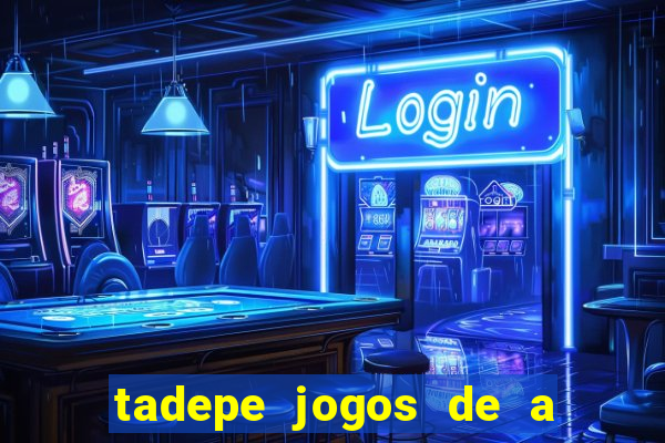 tadepe jogos de a  o