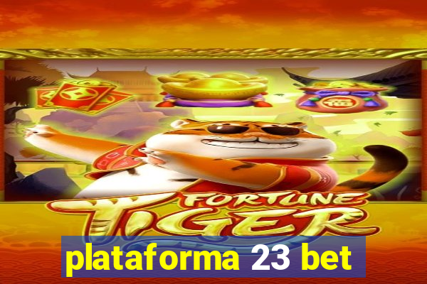 plataforma 23 bet