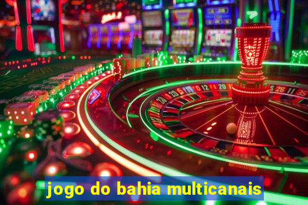 jogo do bahia multicanais