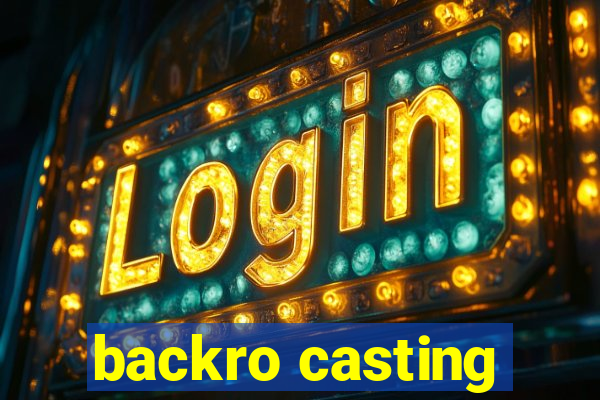backro casting