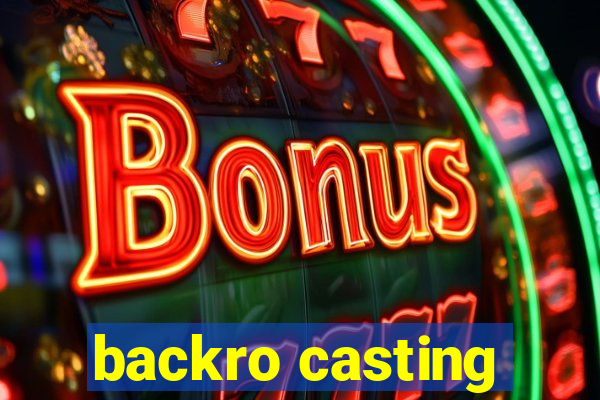 backro casting