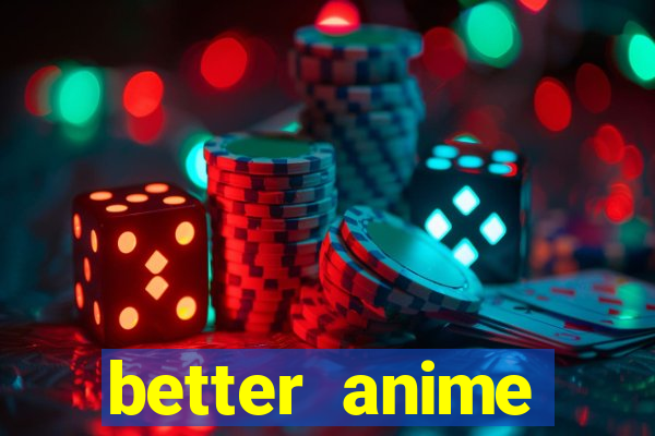 better anime download apk