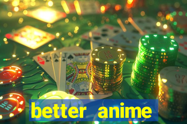 better anime download apk