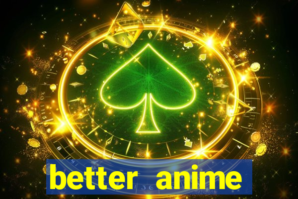 better anime download apk