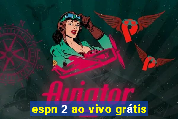 espn 2 ao vivo grátis