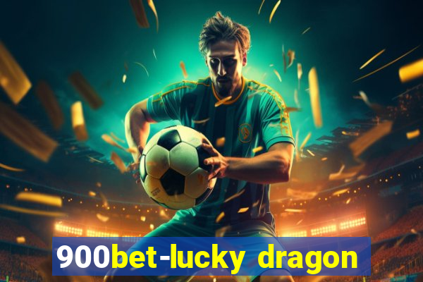 900bet-lucky dragon