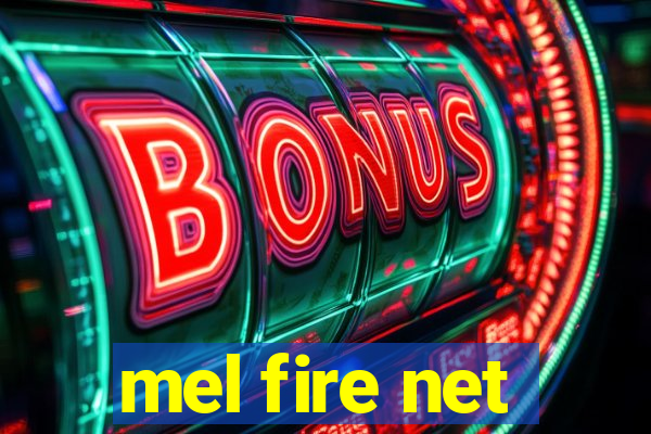 mel fire net
