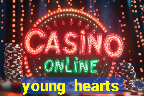 young hearts assistir online