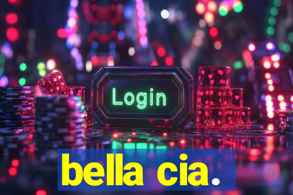 bella cia.