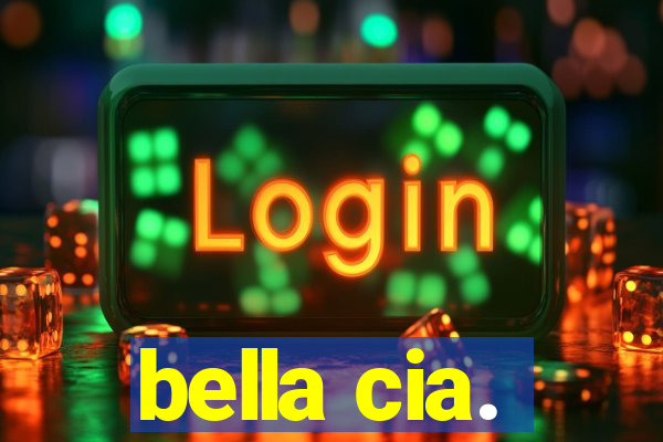 bella cia.