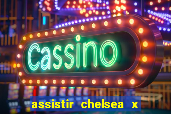 assistir chelsea x arsenal futemax