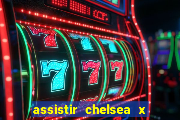 assistir chelsea x arsenal futemax