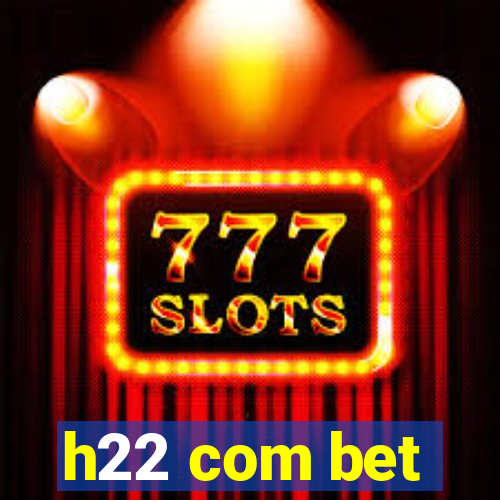 h22 com bet