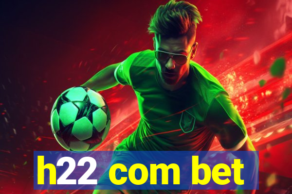 h22 com bet