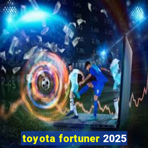 toyota fortuner 2025