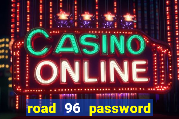 road 96 password happy taxi