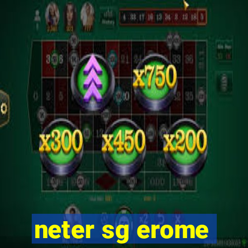 neter sg erome