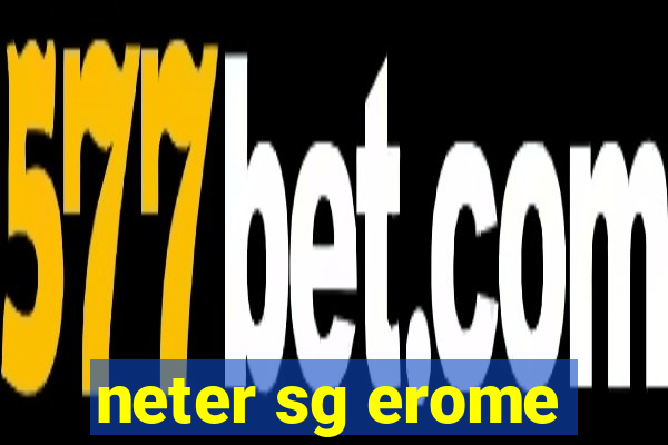 neter sg erome