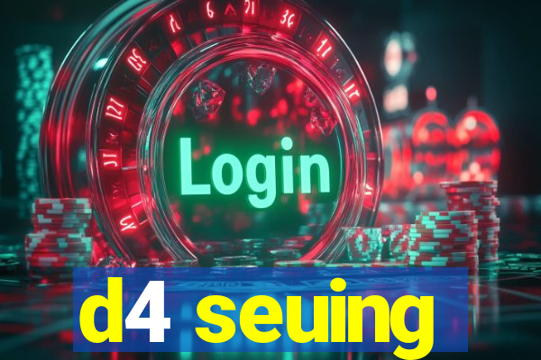 d4 seuing