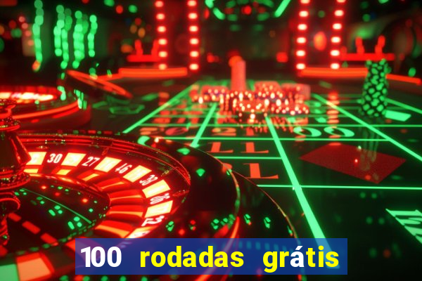 100 rodadas grátis no cadastro