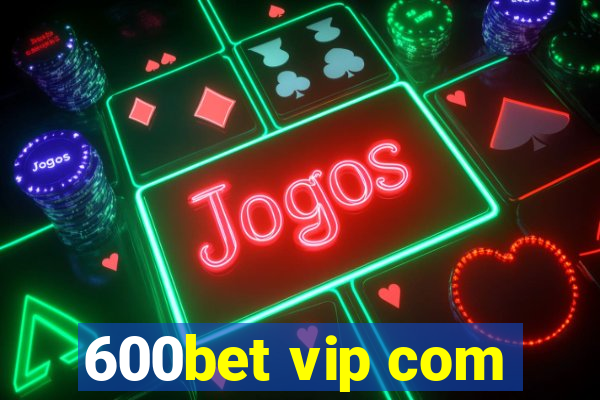 600bet vip com