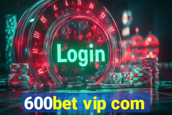 600bet vip com