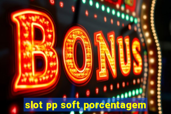 slot pp soft porcentagem