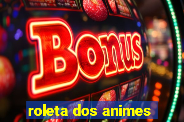 roleta dos animes