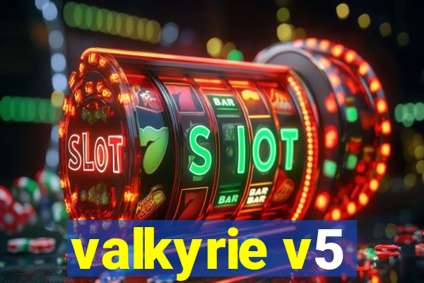 valkyrie v5
