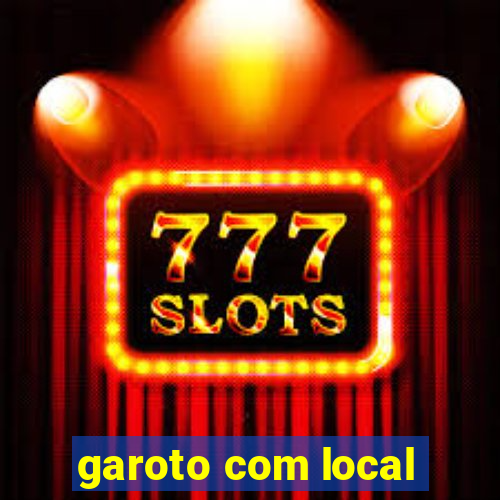 garoto com local