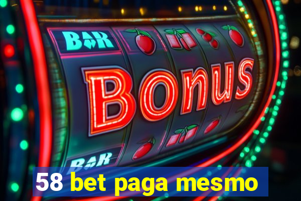 58 bet paga mesmo