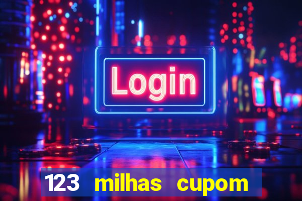 123 milhas cupom de desconto
