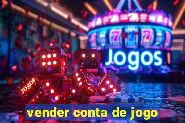 vender conta de jogo