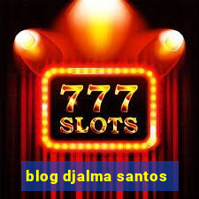 blog djalma santos