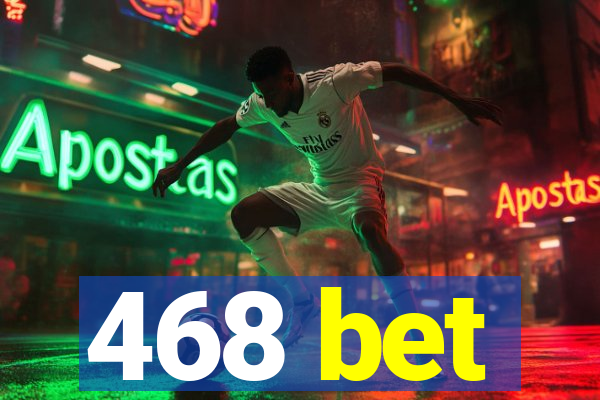 468 bet
