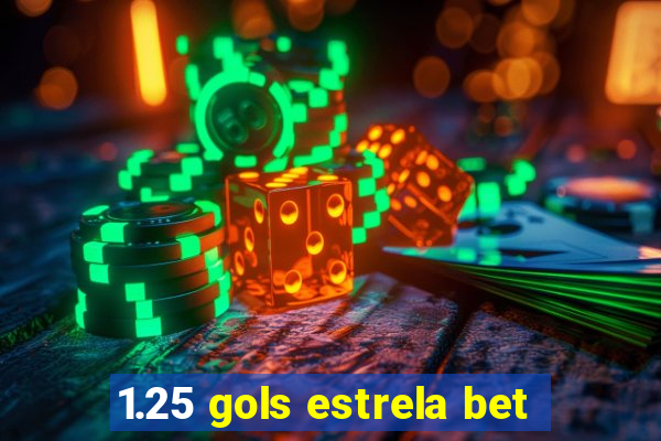 1.25 gols estrela bet