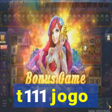 t111 jogo