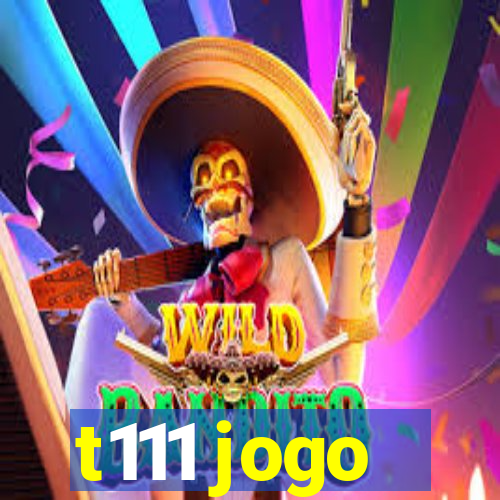 t111 jogo