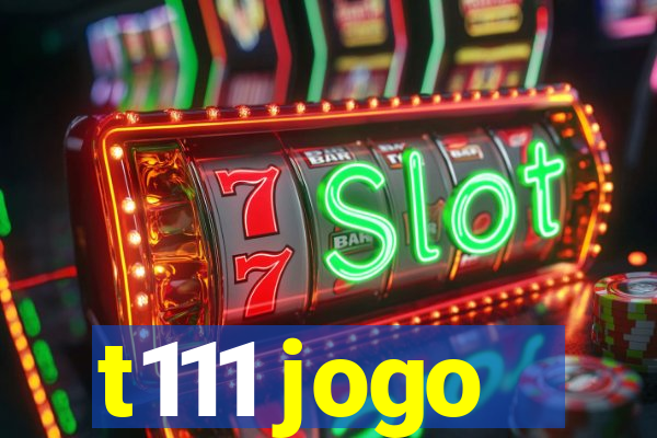 t111 jogo