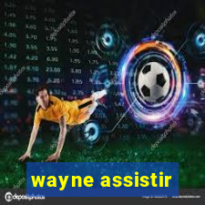 wayne assistir