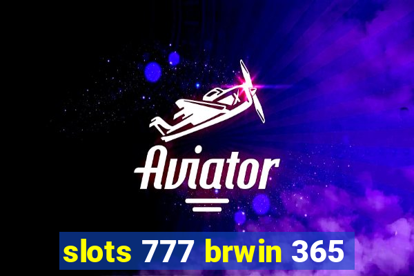 slots 777 brwin 365