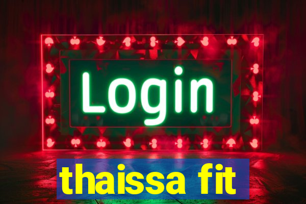 thaissa fit